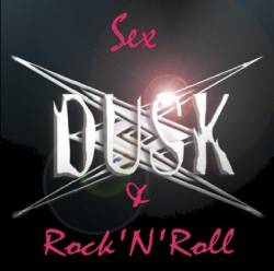 Dusk (BEL) : Sex, Dusk and Rock'N'Roll